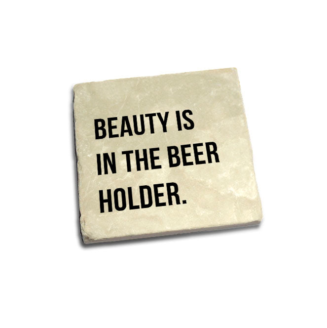 Beauty is in the beer holder Quote Coaster