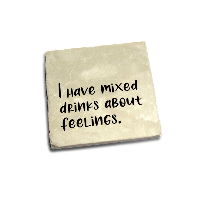 I Have Mixed Drinks About Feelings Quote Coaster