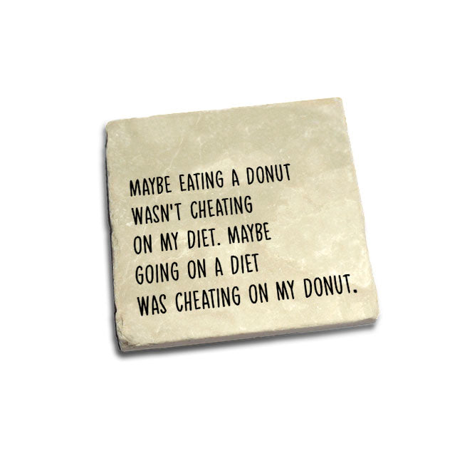 Maybe eating a donut wasn't cheating on my diet.... Quote Coaster