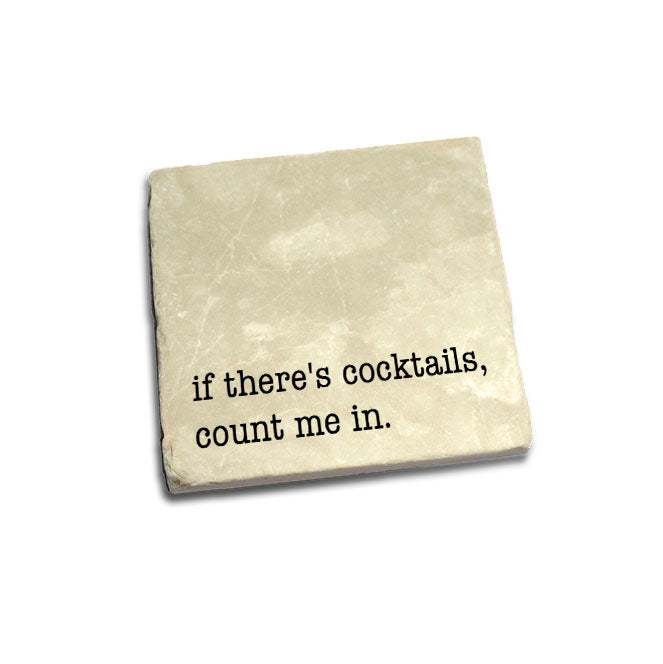 If There's Cocktails Count Me In Quote Coaster