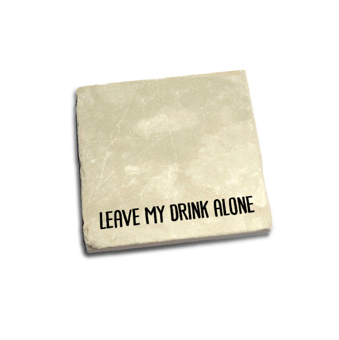 Leave My Drink Alone Coaster