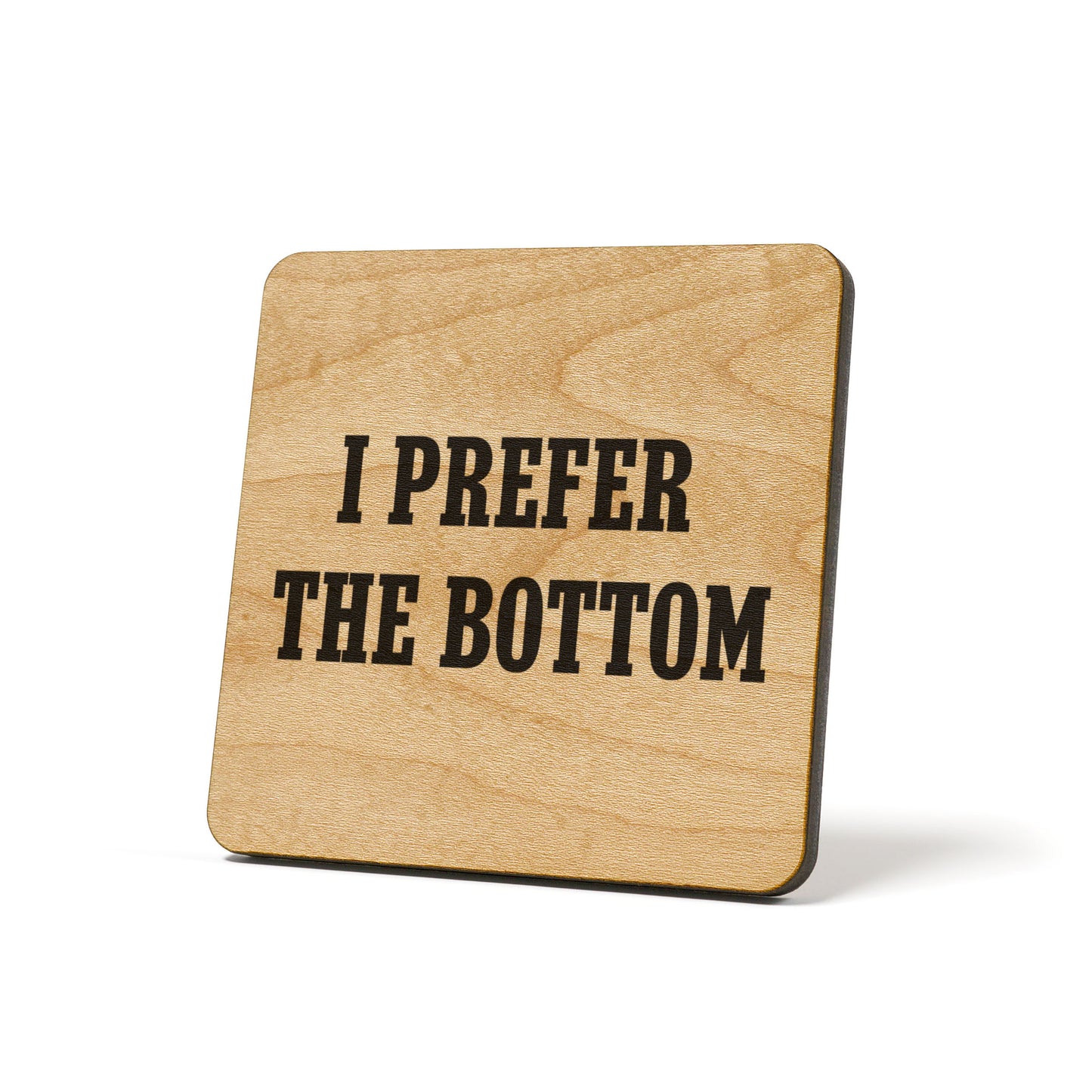 I Prefer The Bottom Quote Coaster