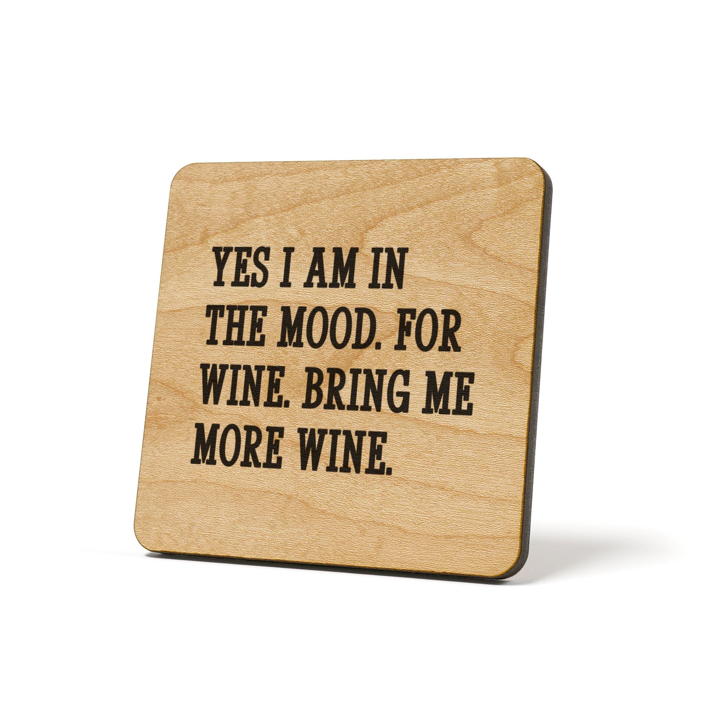 Yes I am In The Mood For Wine Quote Coaster