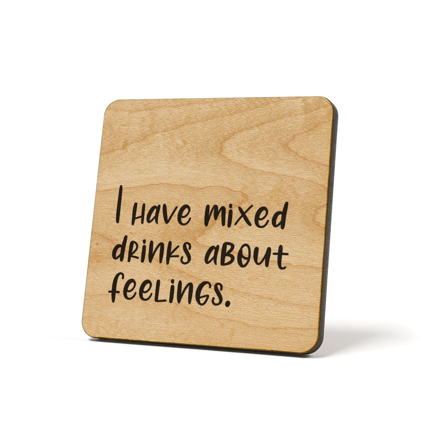 I Have Mixed Drinks About Feelings Quote Coaster