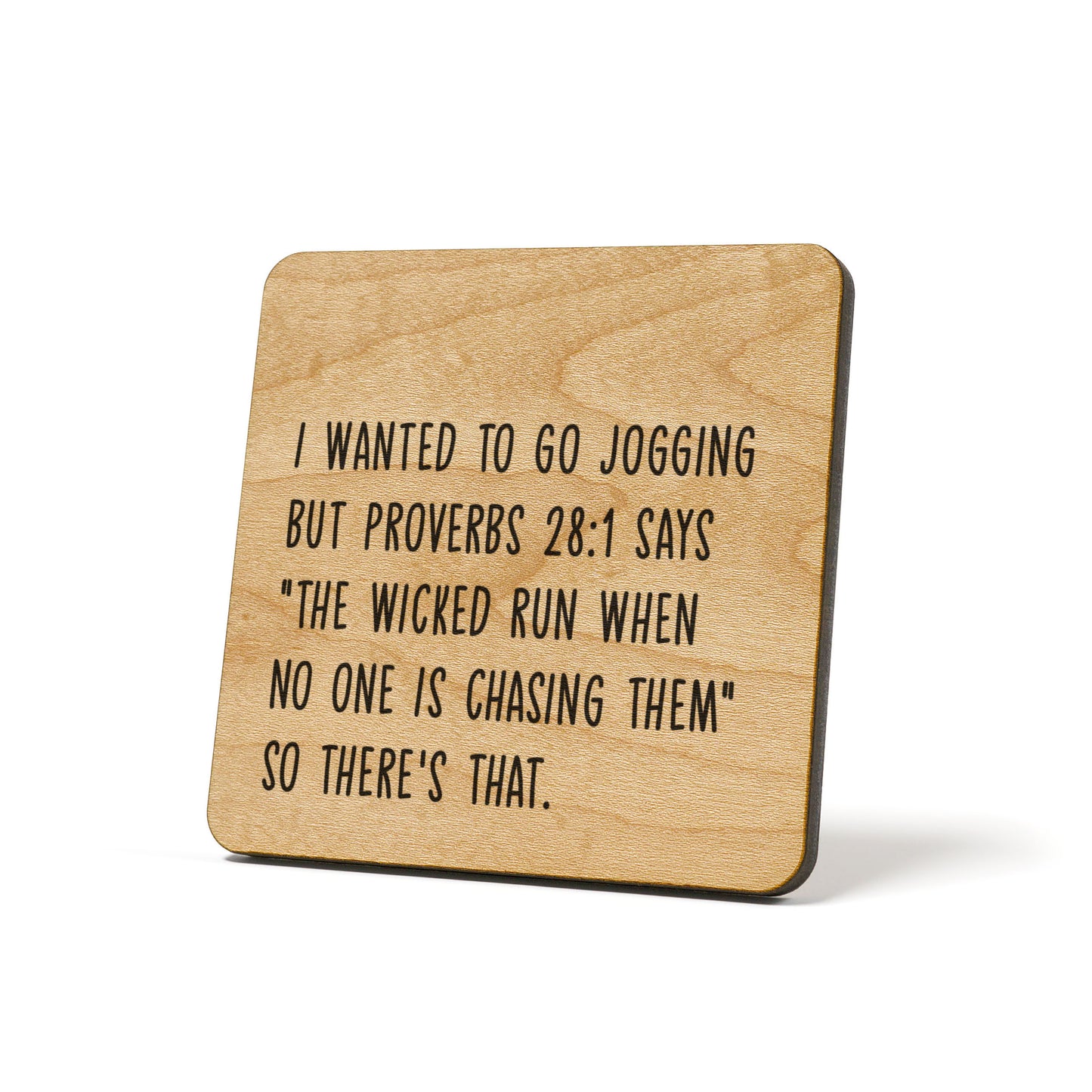 I wanted to go jogging but Proverbs 28:1 says...  Quote Coaster