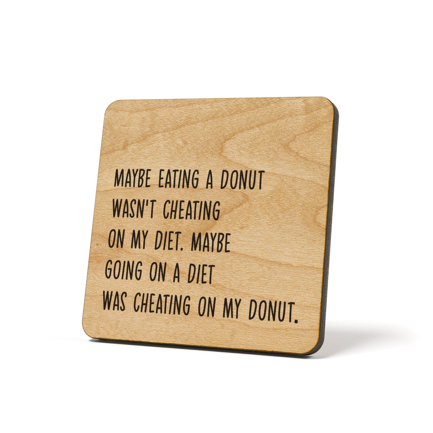 Maybe eating a donut wasn't cheating on my diet.... Quote Coaster