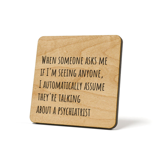 When someone asks me if... Quote Coaster