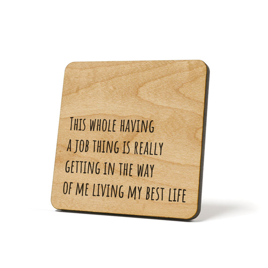 This whole having a job thing is really..... Quote Coaster