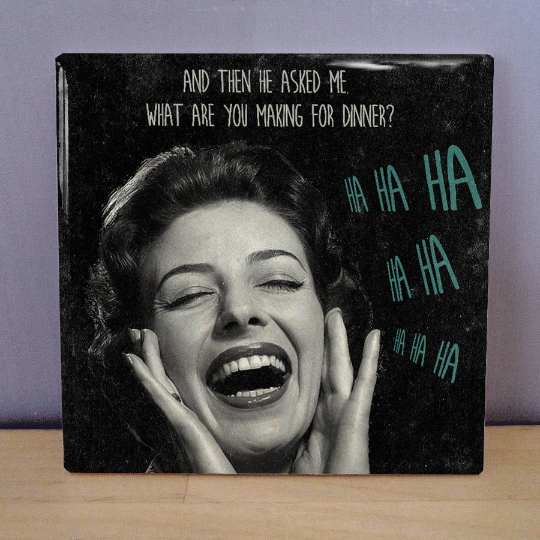 What are you making for dinner? HAHA Coaster