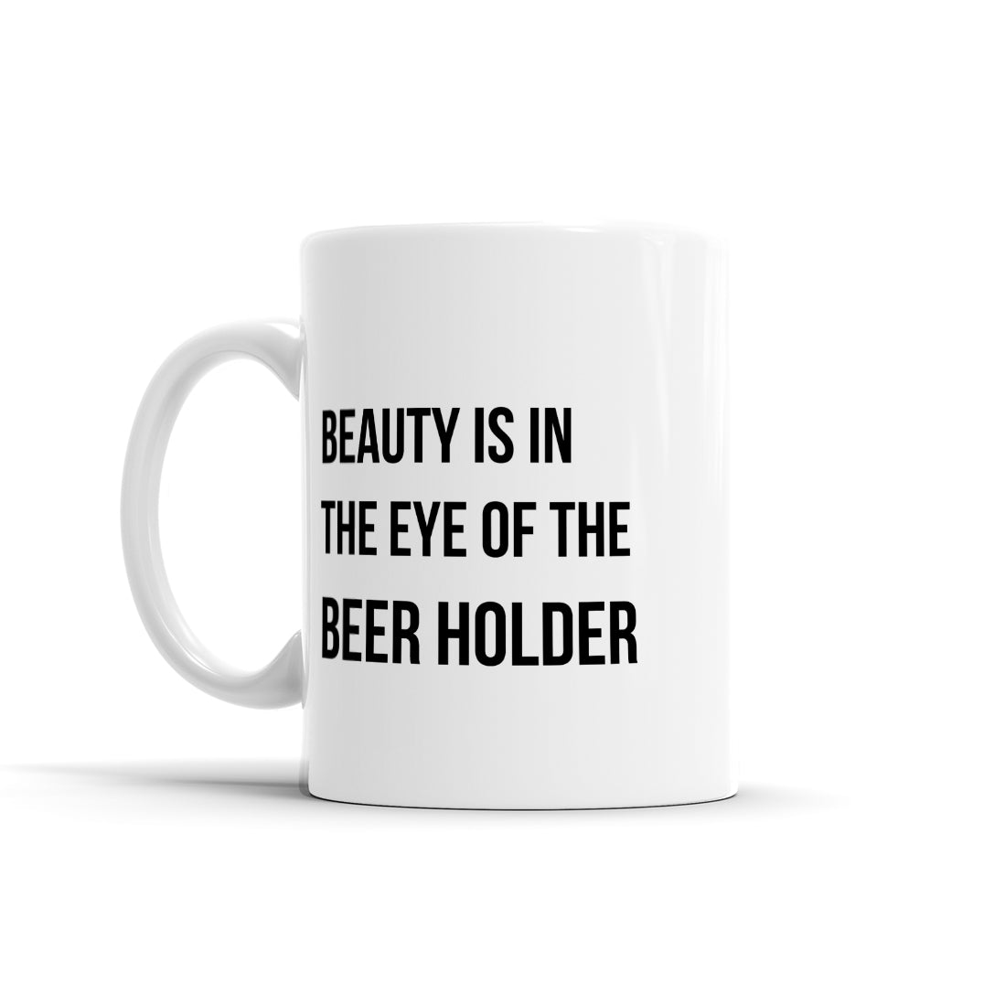 Beauty is in the Eye of the Beer Holder Quote Mug