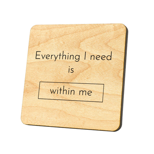 Everything I Need Is Within Me Quote Coaster