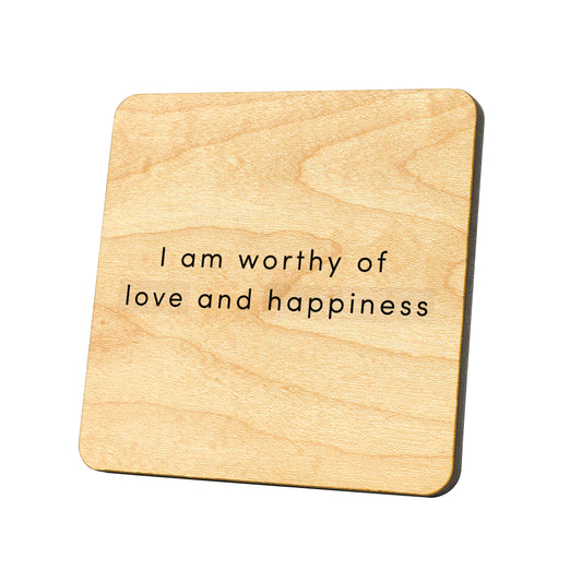 I Am Worthy Of Love And Happiness Quote Coaster