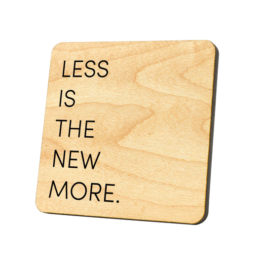 Less Is The New More Quote Coaster