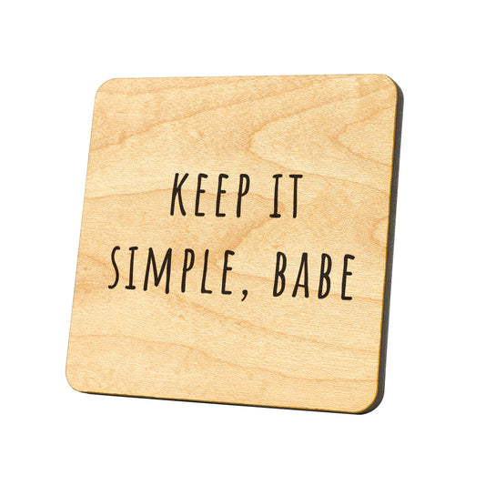 Keep It Simple, Babe Quote Coaster