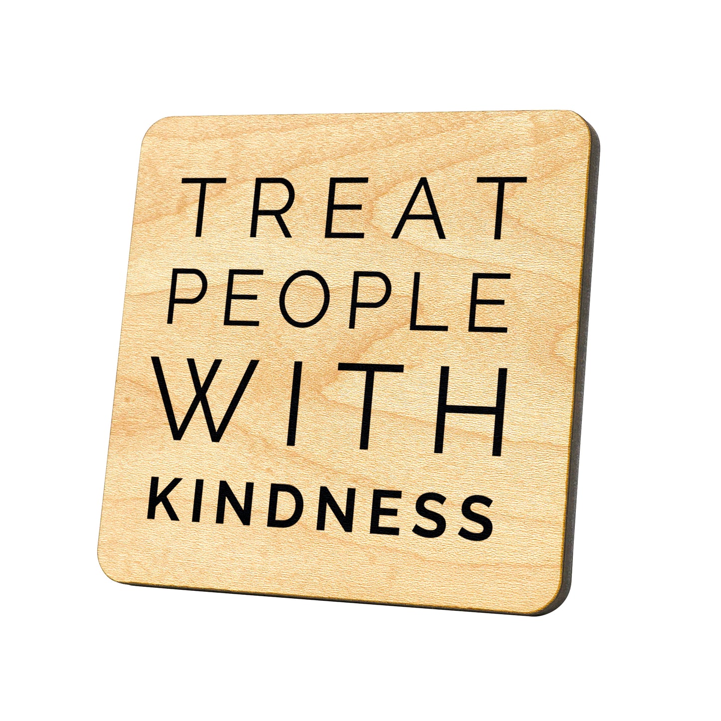 Treat People With Kindness Quote Coaster