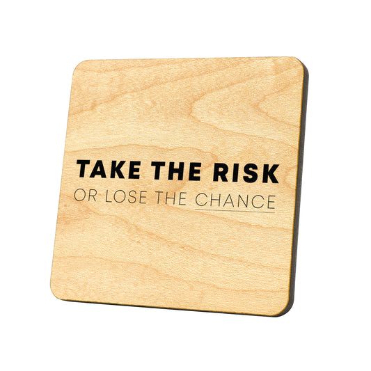 Take The Risk Or Lose The Chance Quote Coaster