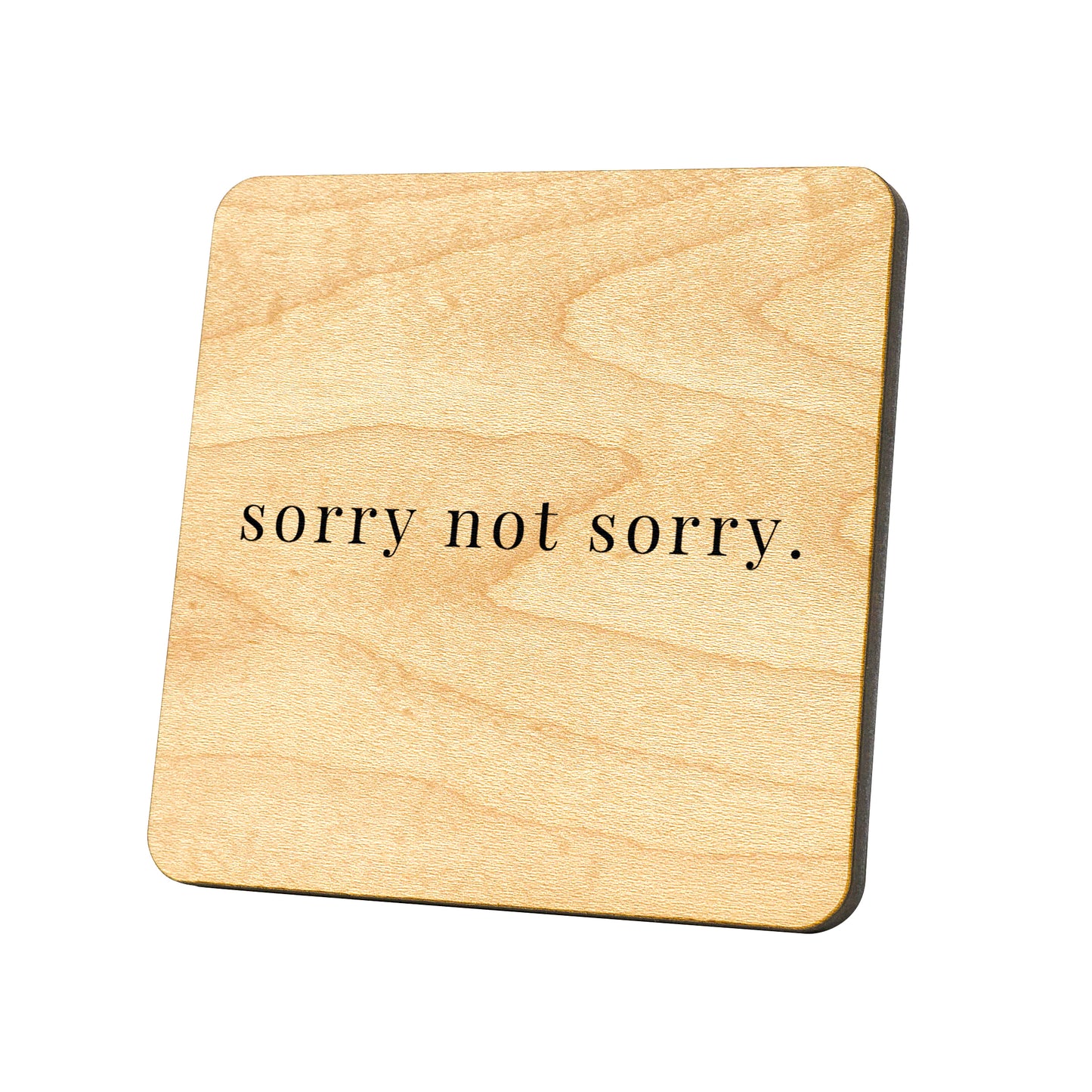 Sorry Not Sorry Quote Coaster