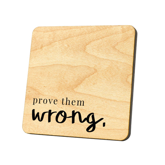 Prove Them Wrong Quote Coaster