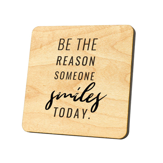 Be The Reason Someone Smiles Today Quote Coaster