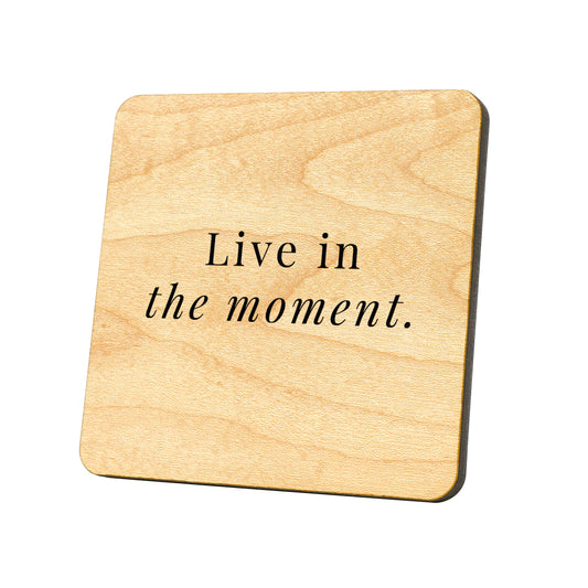 Live In The Moment Quote Coaster