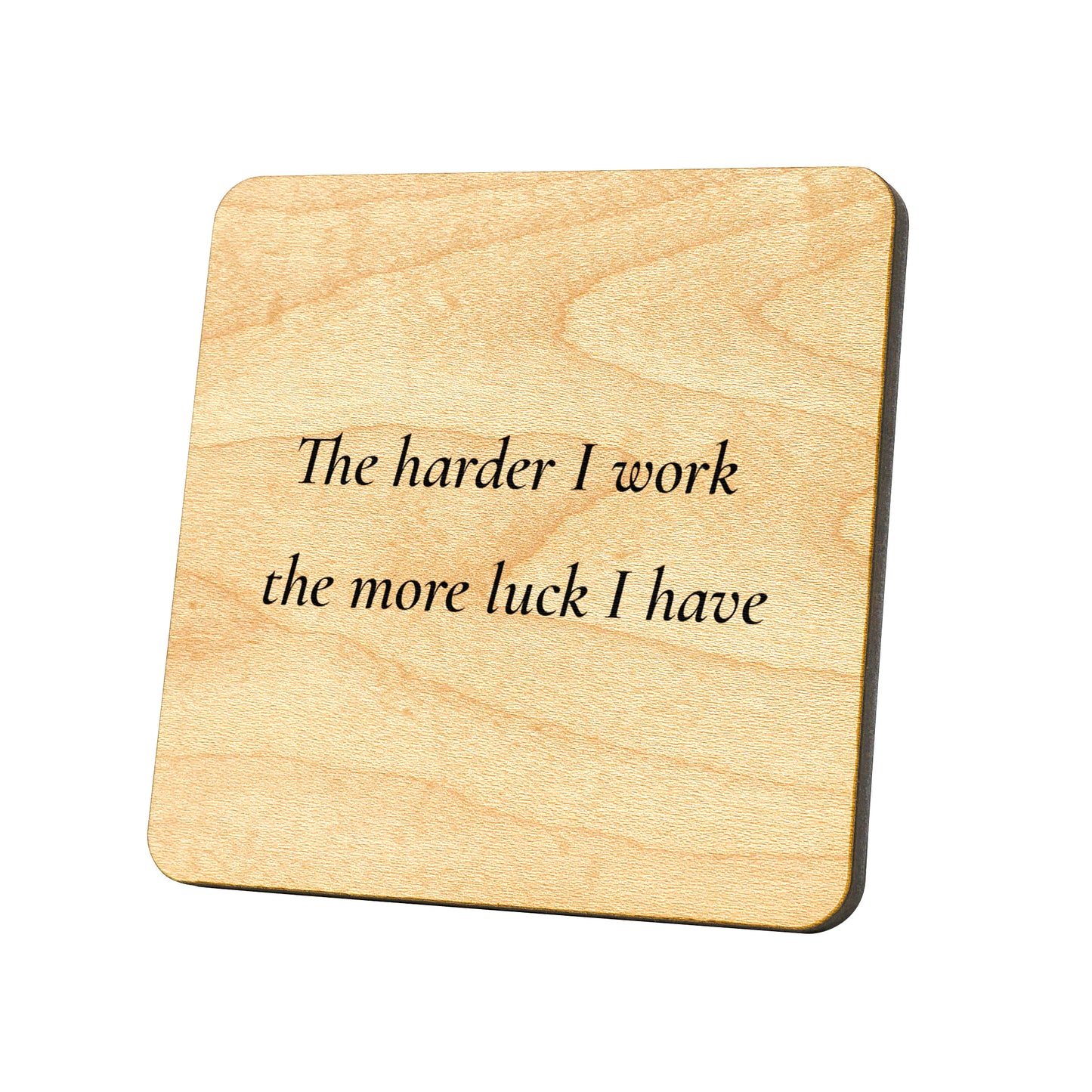 The Harder I Work The More Luck I Have Quote Coaster