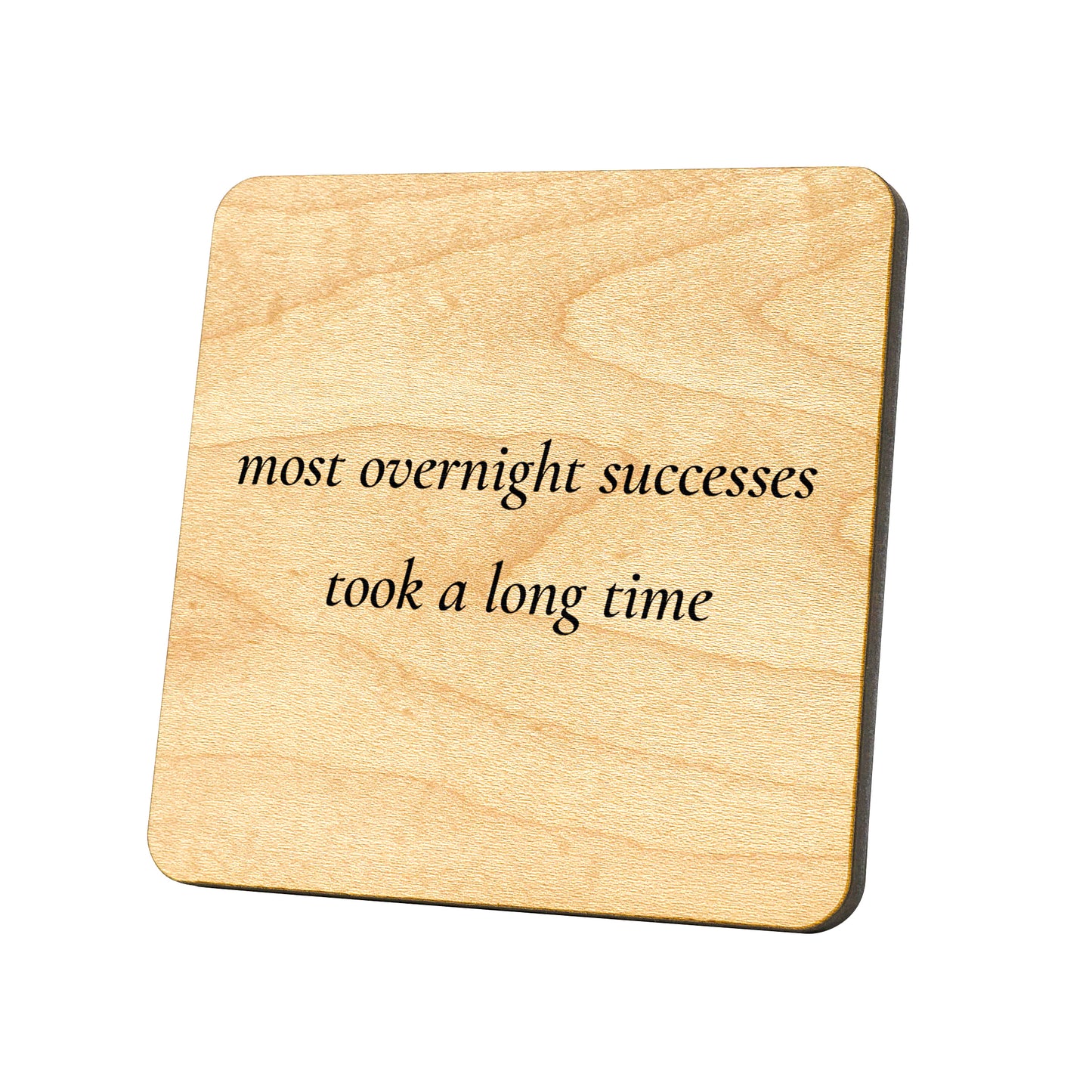 Most Overnight Successes Took A Long Time Quote Coaster