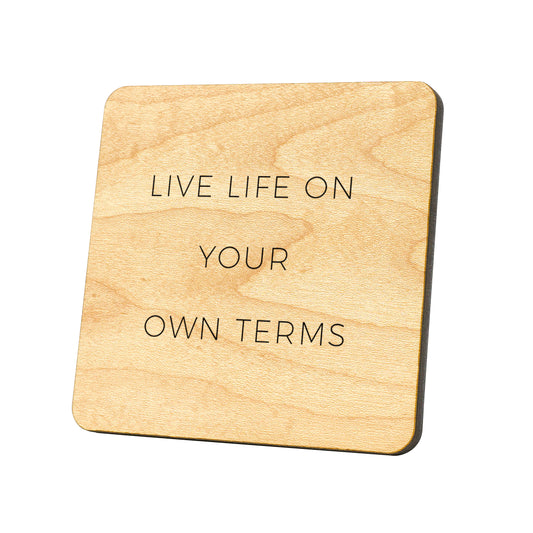Live Life On Your Own Terms Quote Coaster