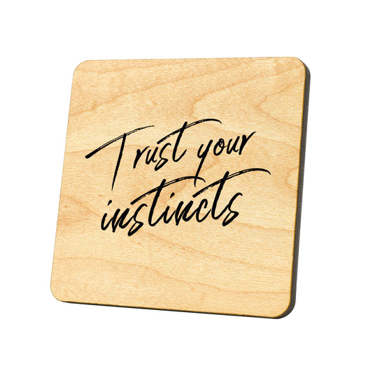 Trust Your Instincts Quote Coaster
