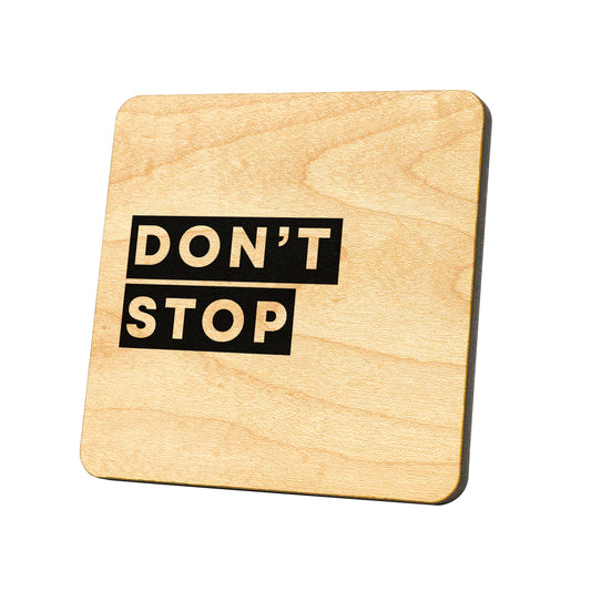 Don't Stop Quote Coaster