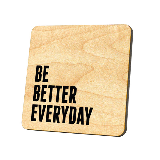 Be Better Everyday Quote Coaster