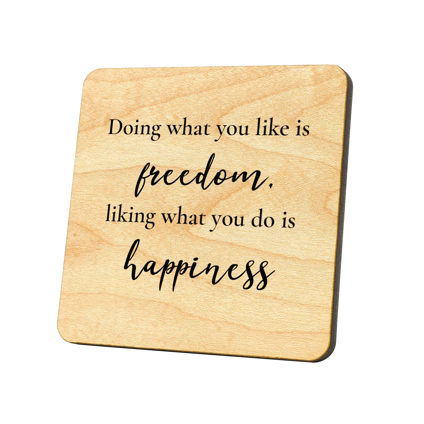 Doing What You Like Is Freedom Quote Coaster