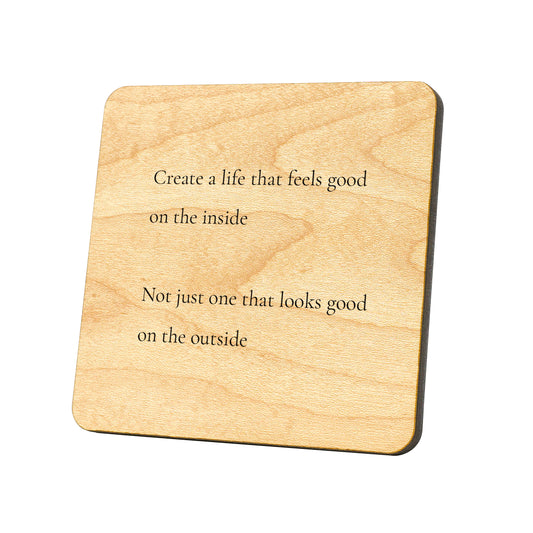 Create A Life That Feels Good Quote Coaster