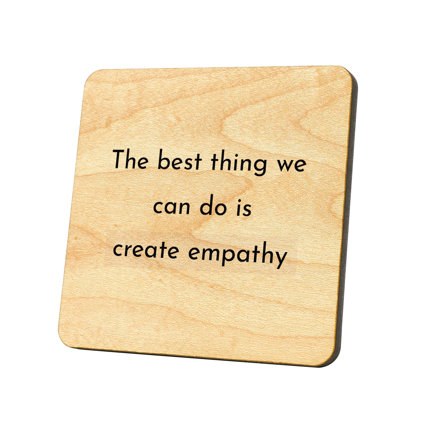 The Best Thing We Can Do Is Create Empathy Quote Coaster