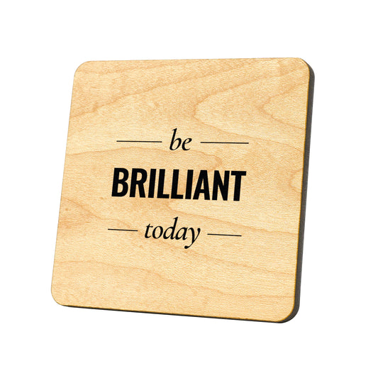 Be Brilliant Today Quote Coaster