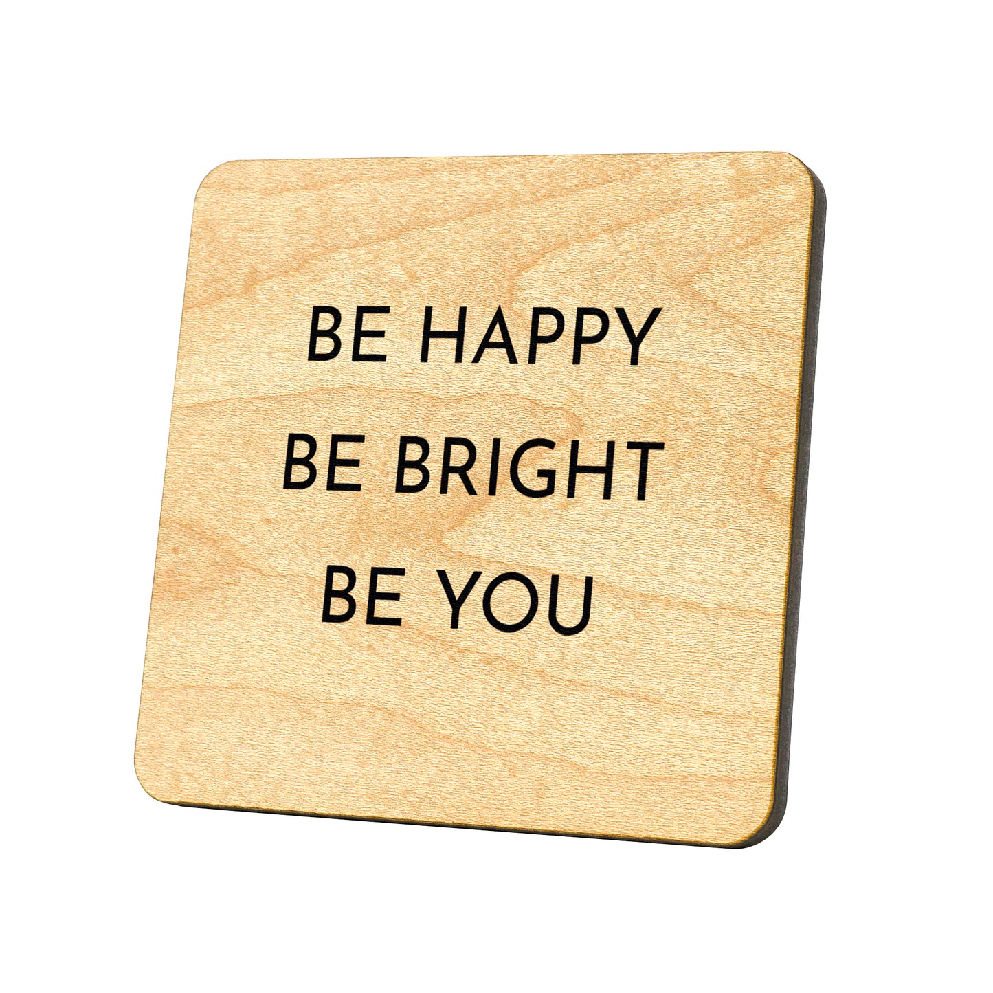 Be Happy Be Bright Be You Quote Coaster