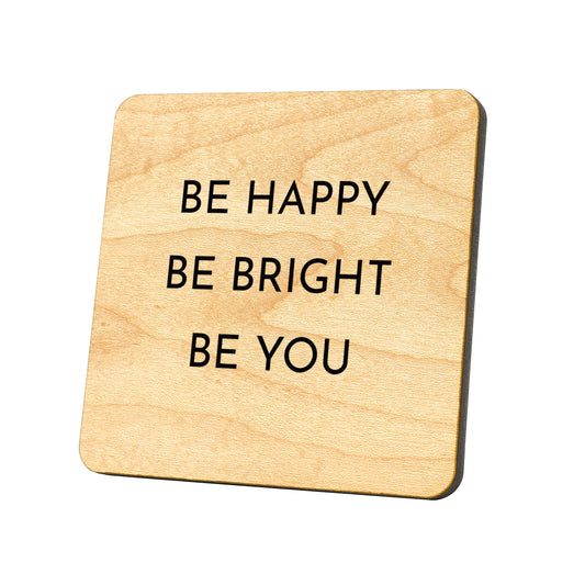 Be Happy Be Bright Be You Quote Coaster