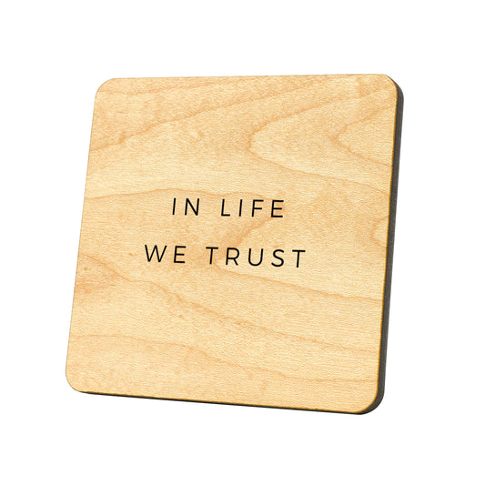 In Life We Trust Quote Coaster