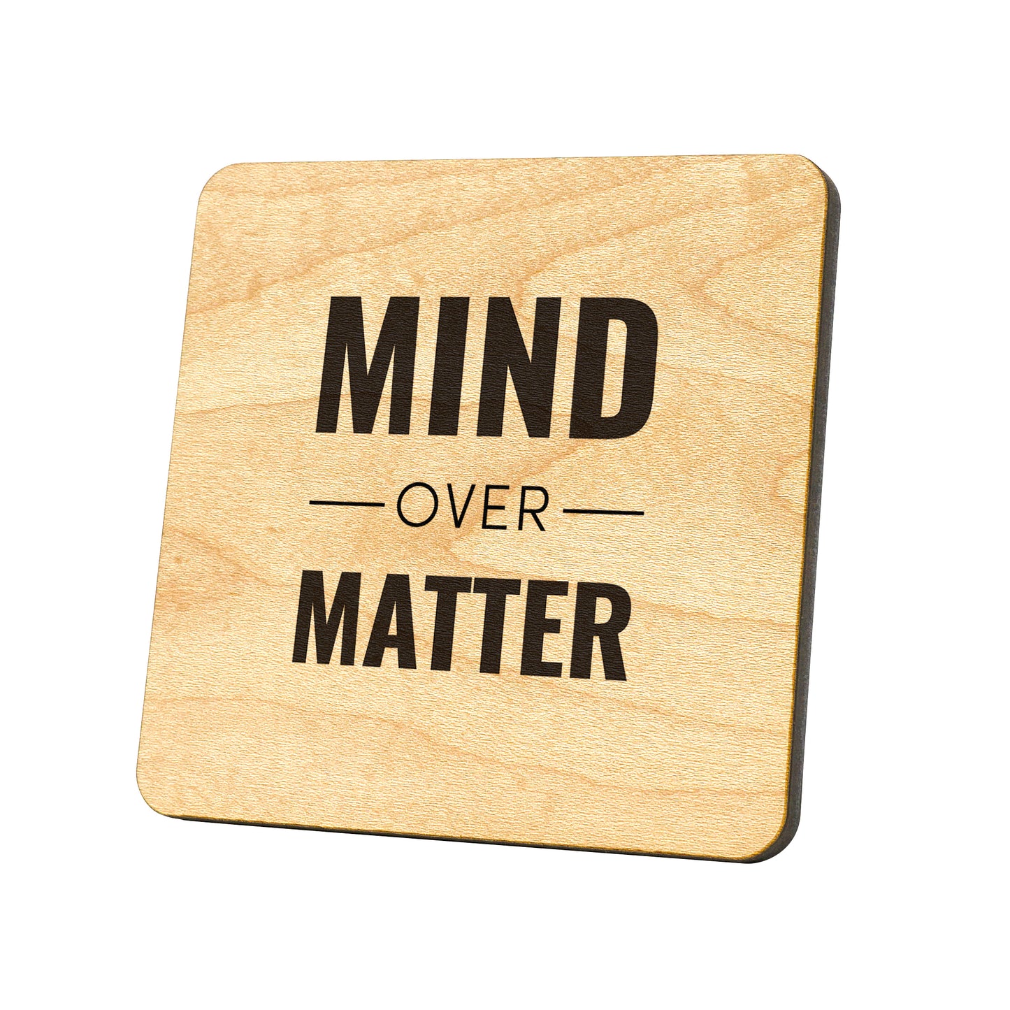 Mind Over Matter Quote Coaster