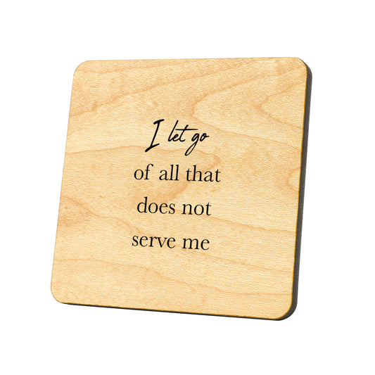 I Let Go Of All That Does Not Serve Me Quote Coaster
