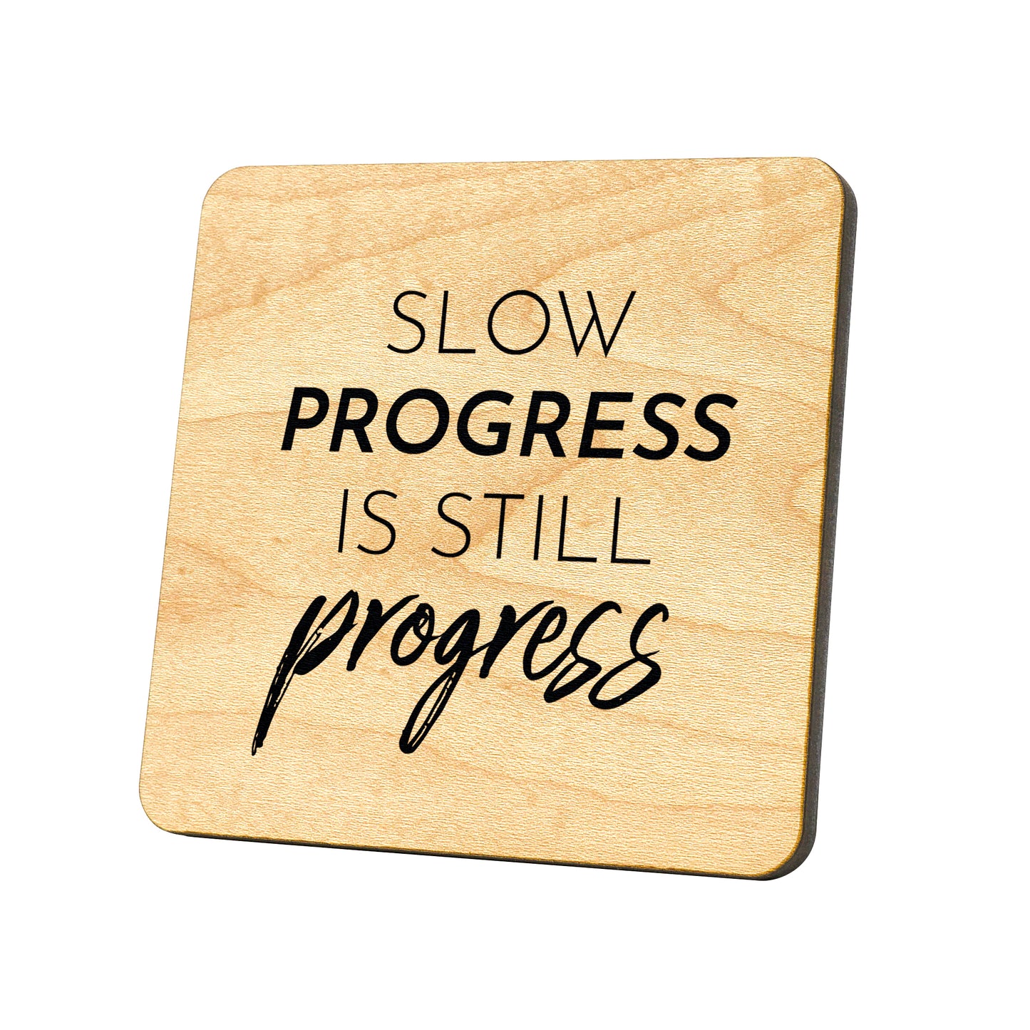 Slow Progress Is Still Progress Quote Coaster