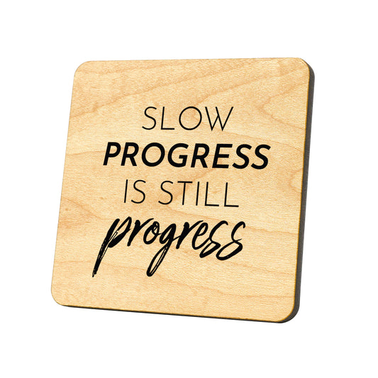 Slow Progress Is Still Progress Quote Coaster