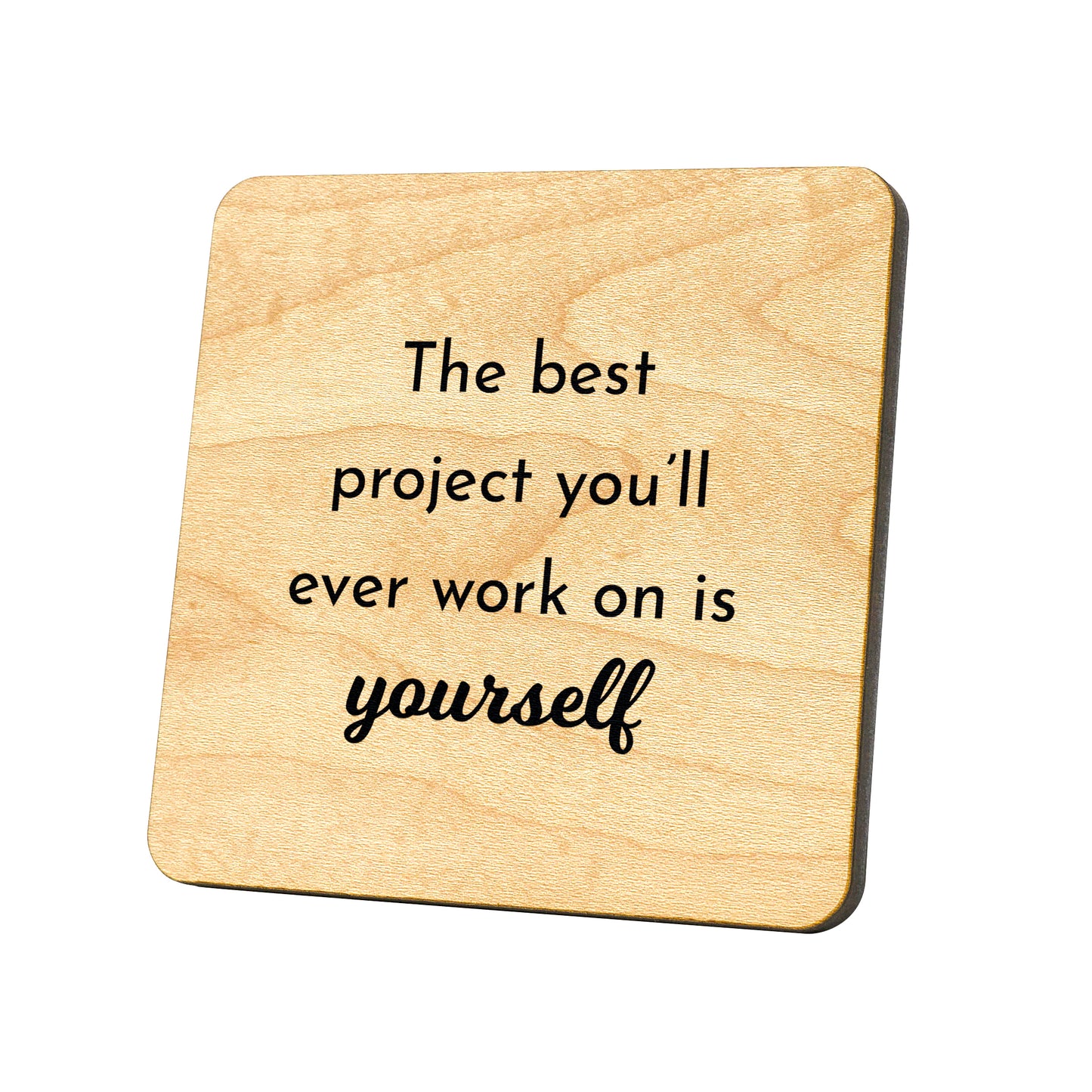 The Best Project You'll Ever Work On Is Yourself Quote Coaster