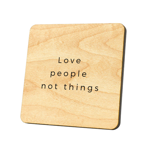 Love People Not Things Quote Coaster