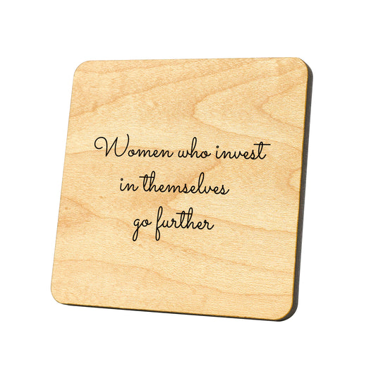 Women Who Invest In Themselves Go Further Quote Coaster