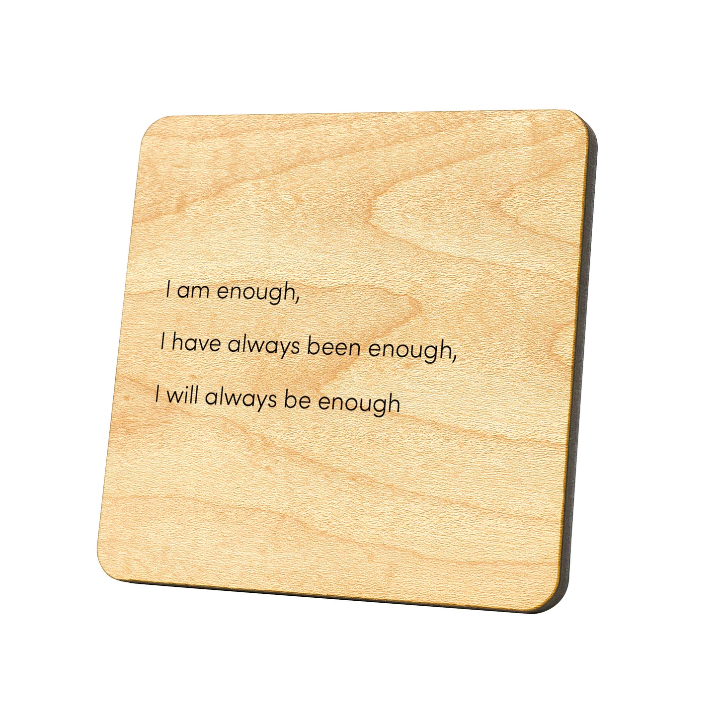 I Am Enough, I Have Always Been  Quote Coaster