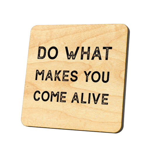 Do What Makes You Come Alive Quote Coaster