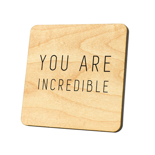 You Are Incredible Quote Coaster