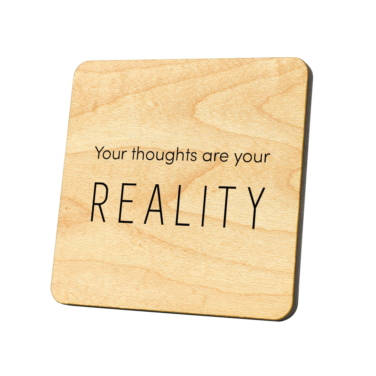 Your Thoughts Are Your Reality Quote Coaster