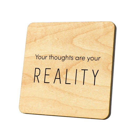 Your Thoughts Are Your Reality Quote Coaster