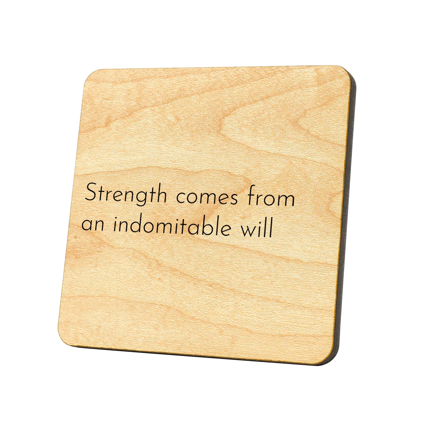 Strength Comes From An Indomitable Will Quote Coaster